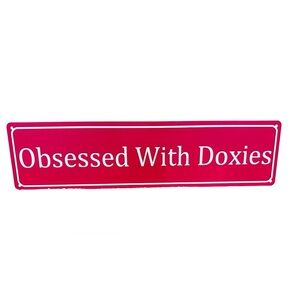 NEW Hot Pink 'Obsessed With Doxies' Metal Sign